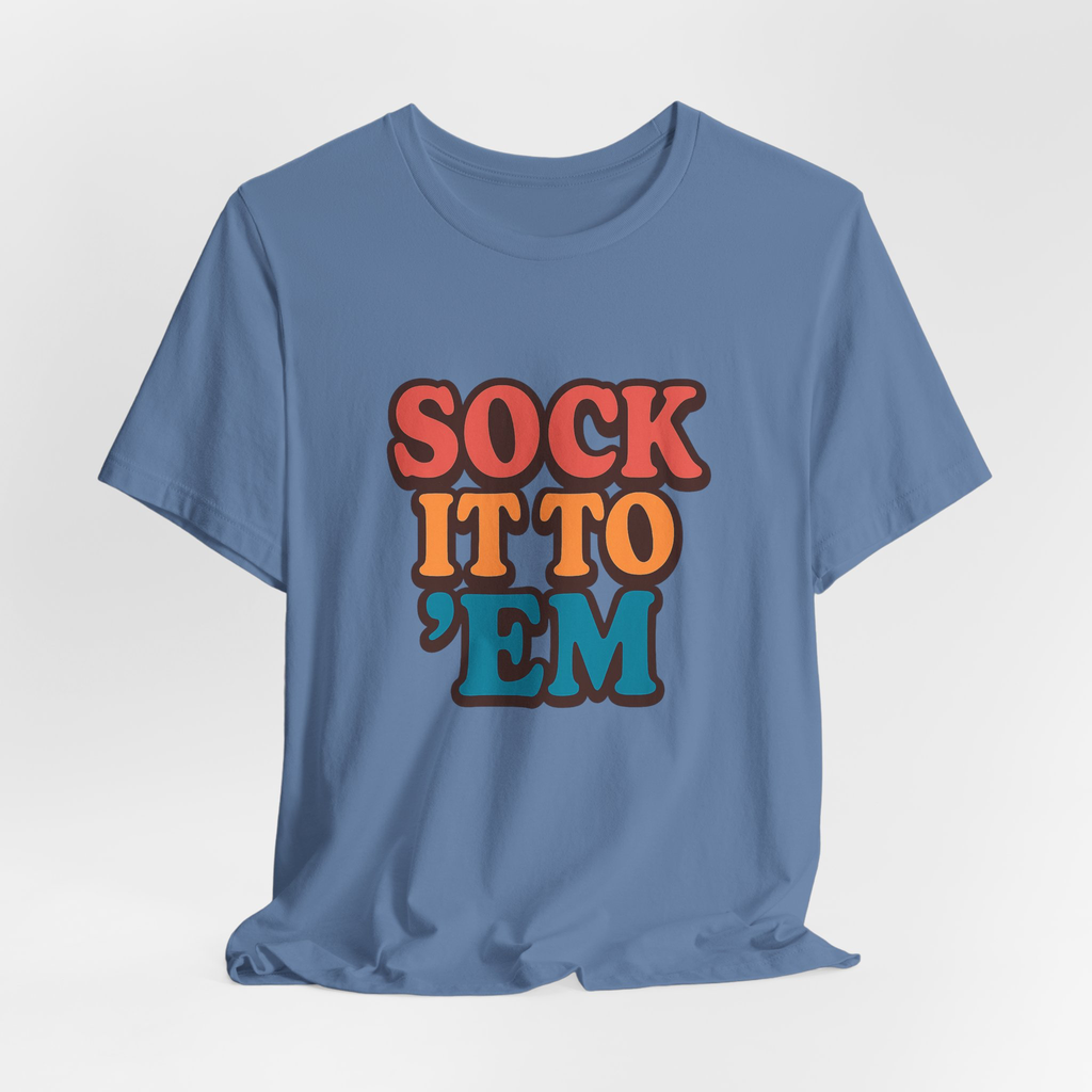Sock It To 'Em Tee