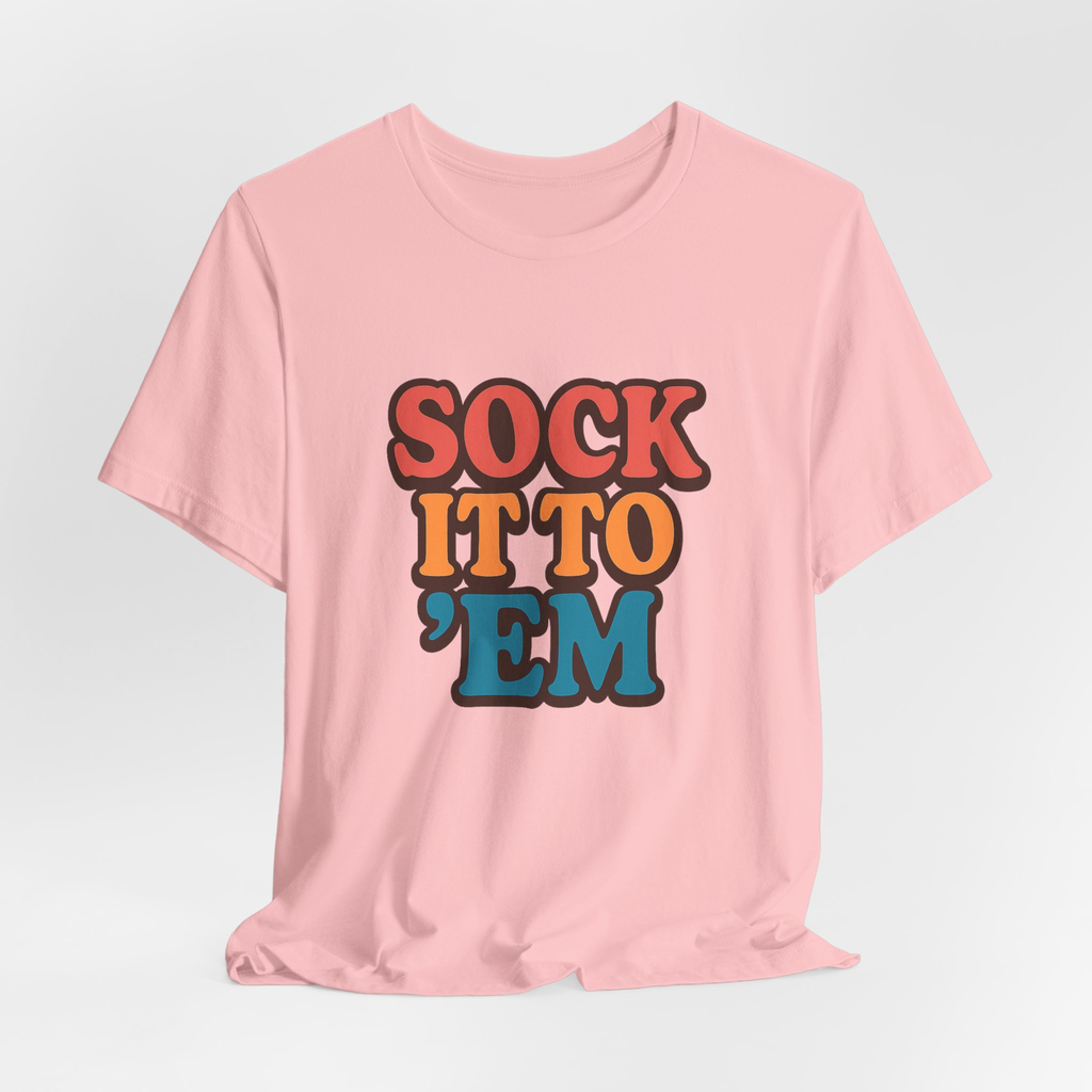 Sock It To 'Em Tee
