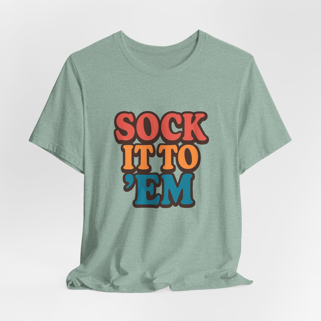 Sock It To 'Em Tee