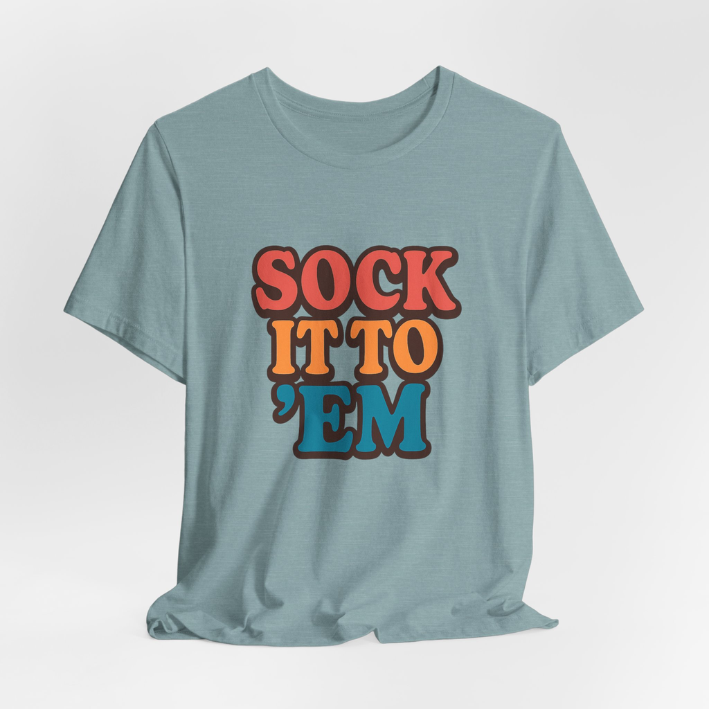Sock It To 'Em Tee