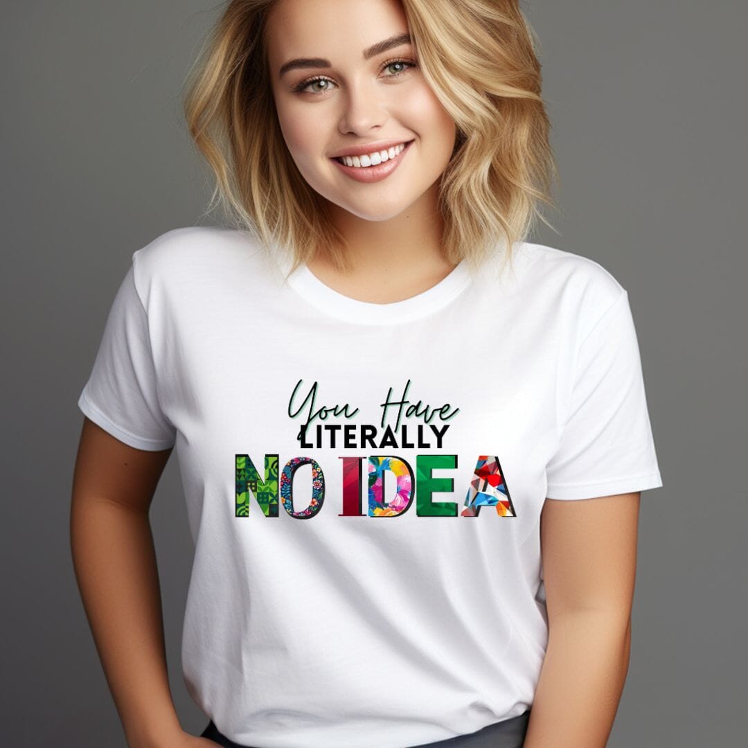You Have Literally No Idea